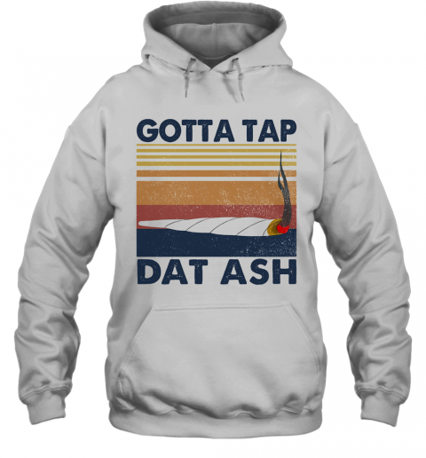 Gotta Tap Dat Ash Vintage Retro T-Shirt Unisex Hoodie