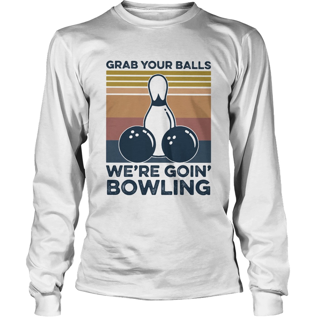 Grab your balls were going bowling vintage retro Long Sleeve