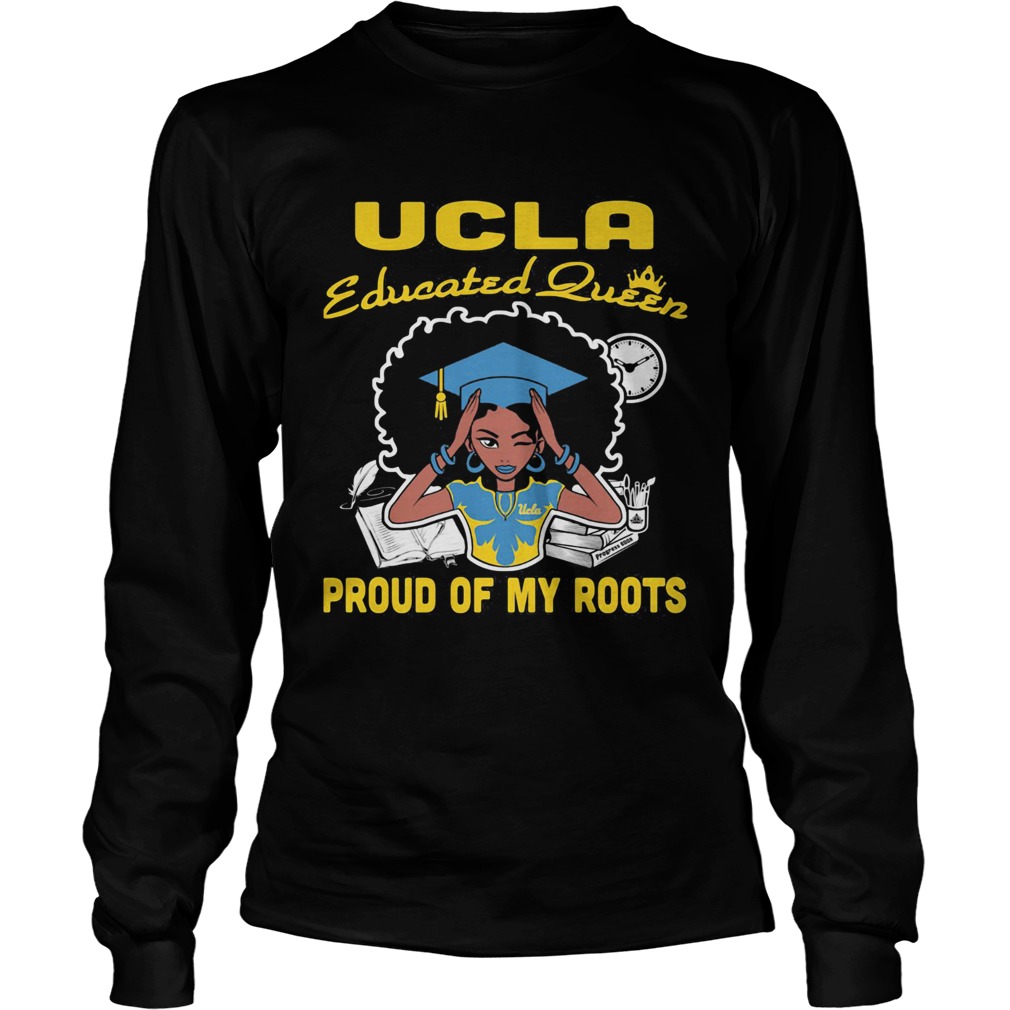 Graduation UCLA educated queen proud of my roots Long Sleeve