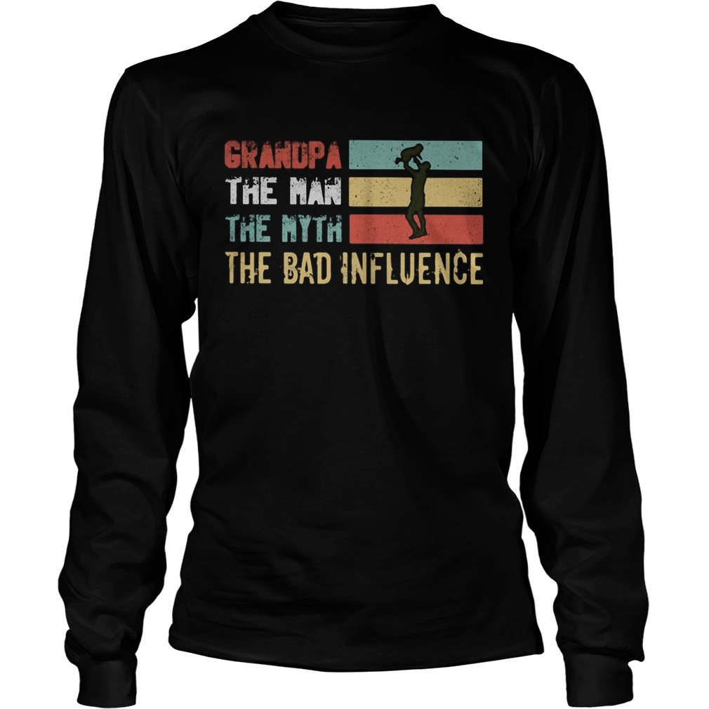 Grandpa the man the myth the bad influence happy fathers day vintage Long Sleeve