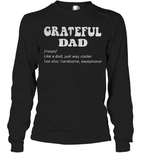 Grateful Noun Dad Like A Dad Just Way Cooler T-Shirt Long Sleeved T-shirt 
