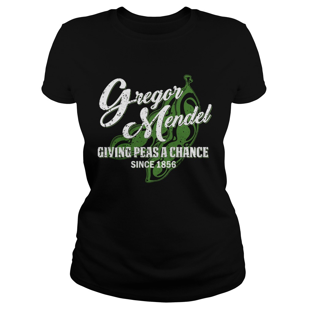 Gregor mendel giving peas a chance since 1856 Classic Ladies