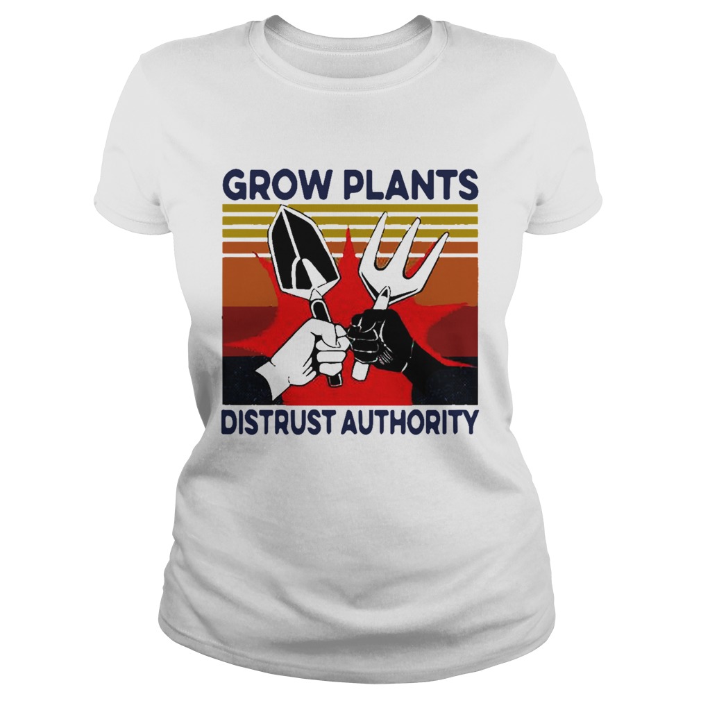 Grow Plants Distrust Authority Classic Ladies