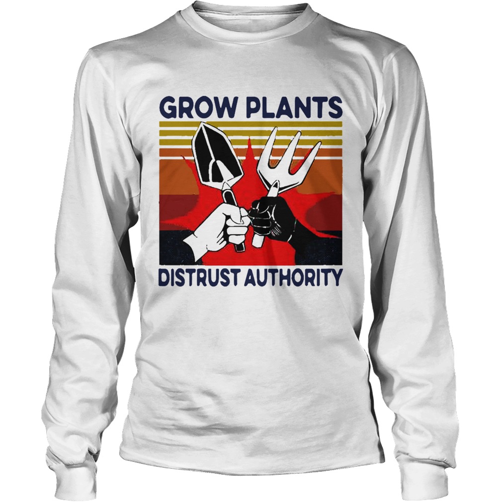 Grow Plants Distrust Authority Long Sleeve