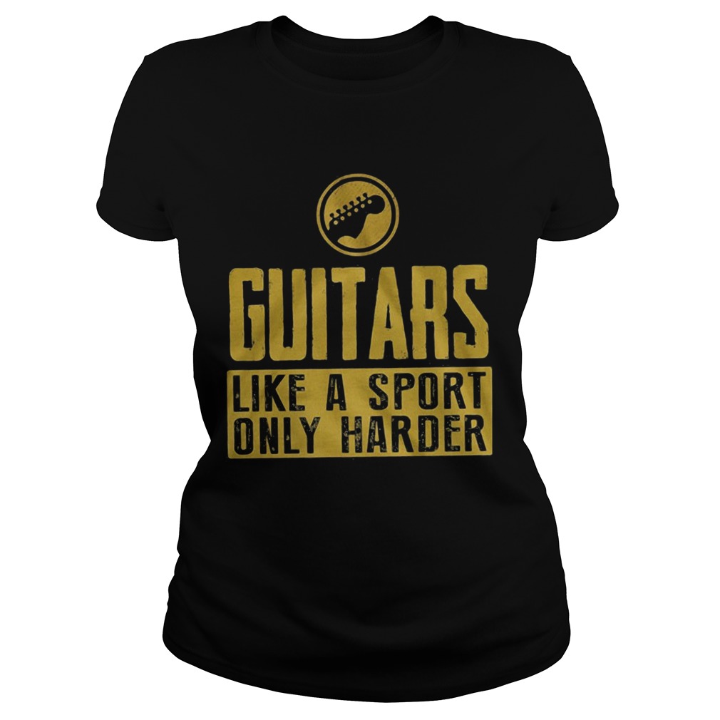 Guitars like a sport only harder Classic Ladies