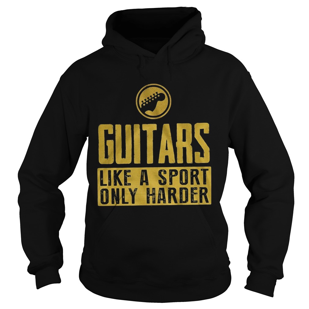 Guitars like a sport only harder Hoodie