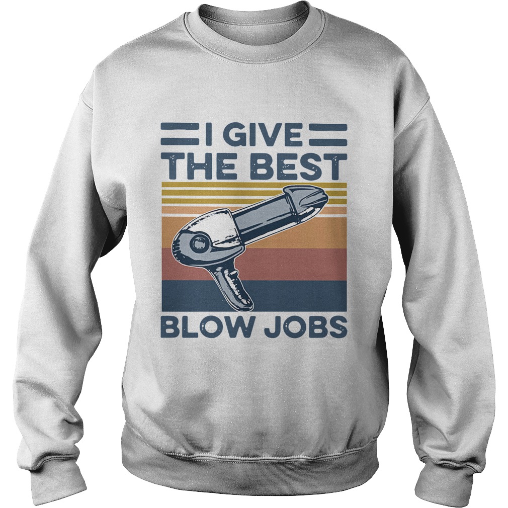 Hairdresser I Give The Best Blow Jobs Vintage Sweatshirt