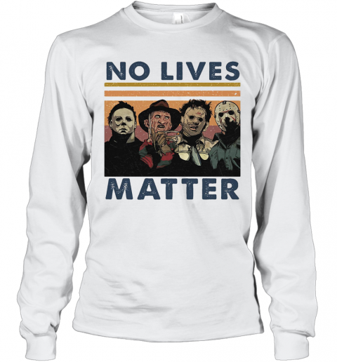 Halloween Horror Characters No Lives Matter Vintage Retro T-Shirt Long Sleeved T-shirt 