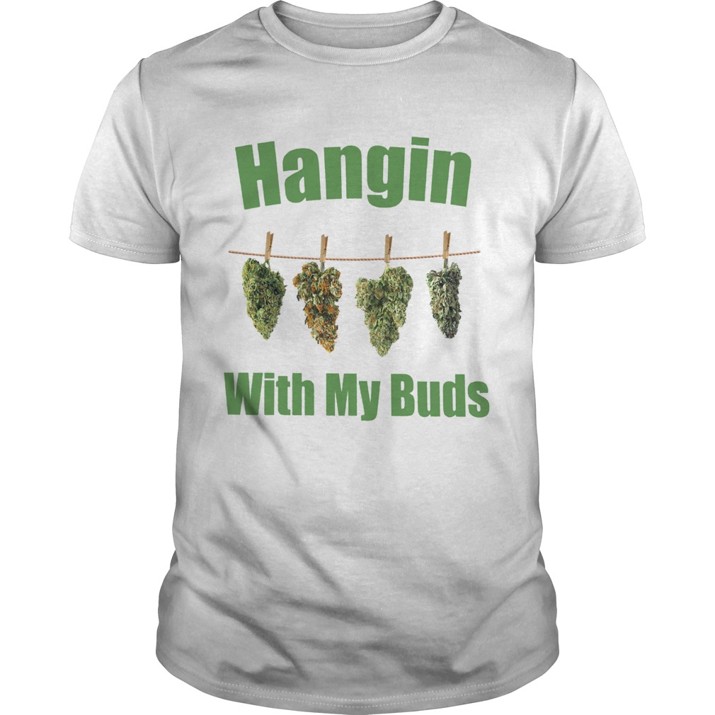 Hangin With My Buds shirt