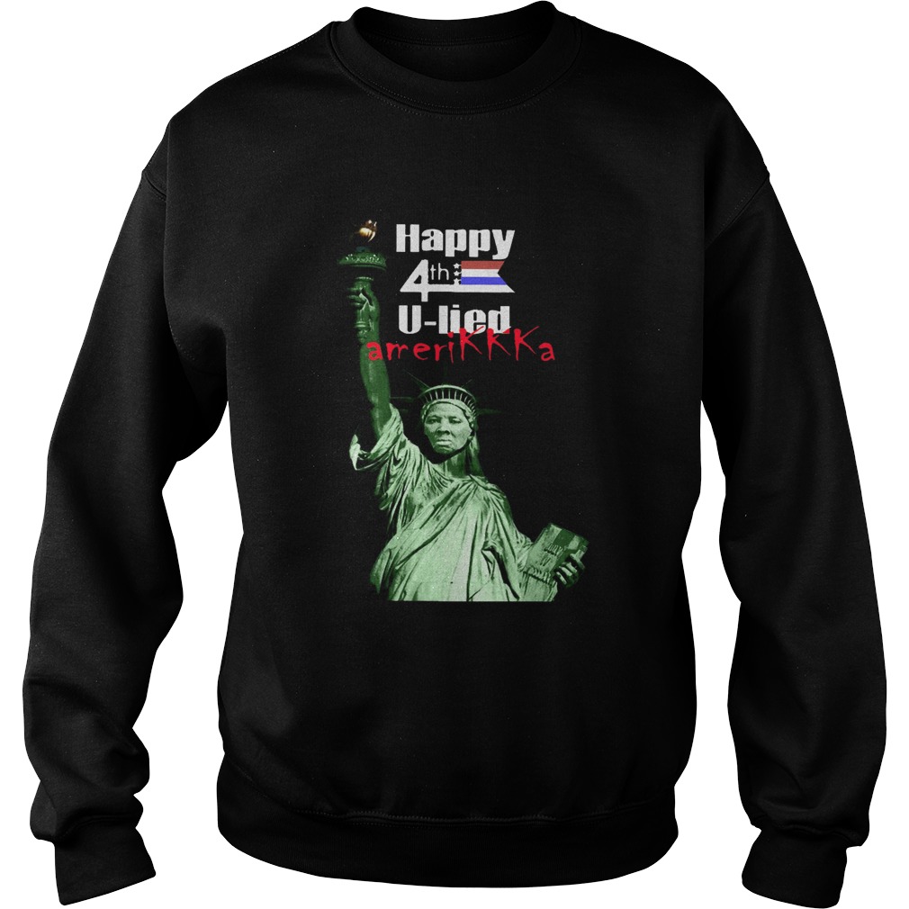 Harriet Tubman Happy 4th U Lied Amerikkka Sweatshirt