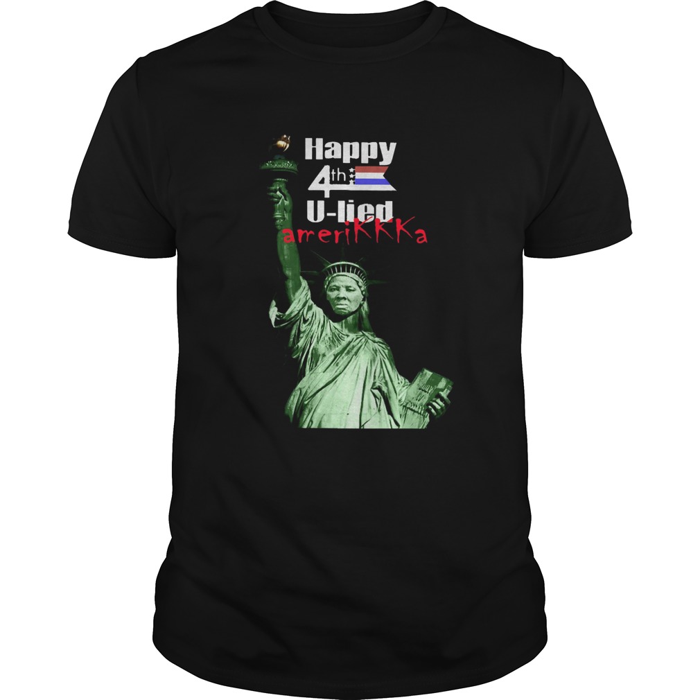 Harriet Tubman Happy 4th U Lied Amerikkka shirt