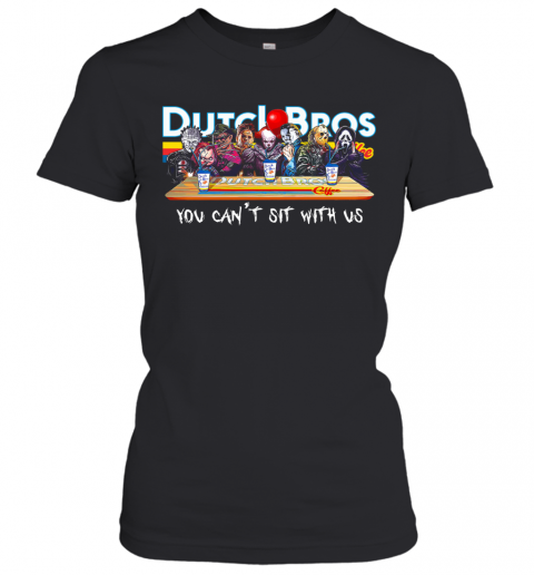 Horror Character Drink Dutch Bros Coffee You Can't Sit With Us T-Shirt Classic Women's T-shirt