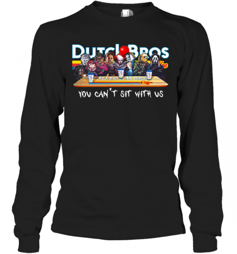 Horror Character Drink Dutch Bros Coffee You Can't Sit With Us T-Shirt Long Sleeved T-shirt 