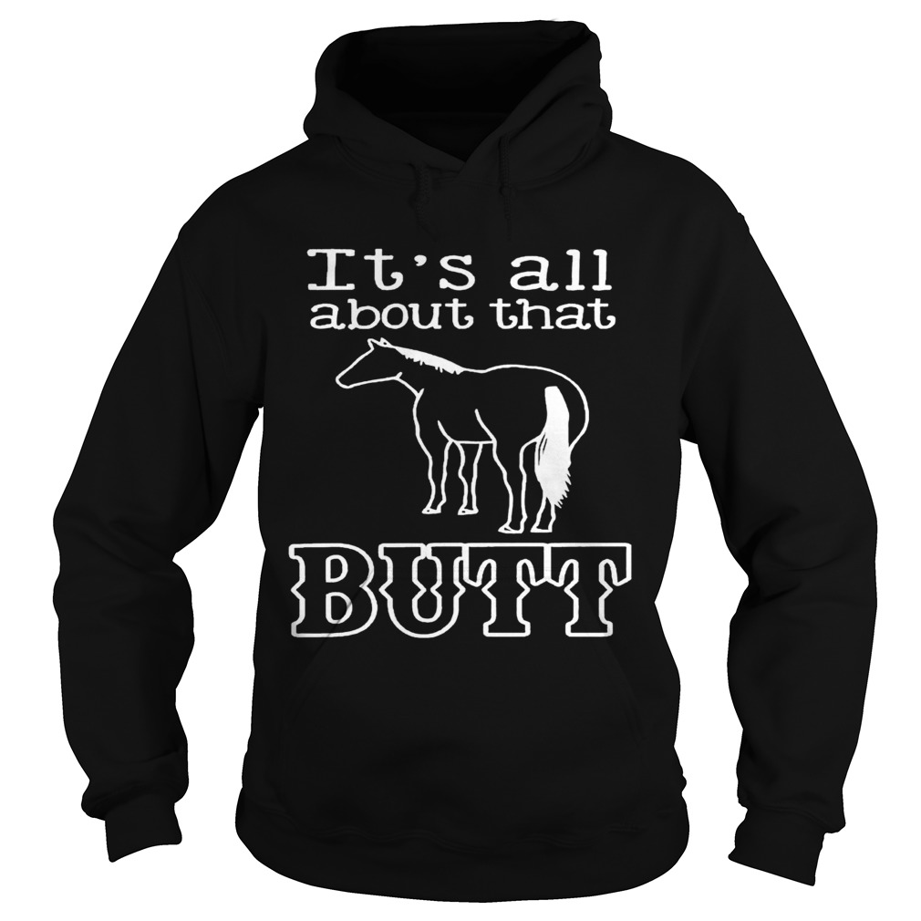 Horse Its All About That Butt Hoodie