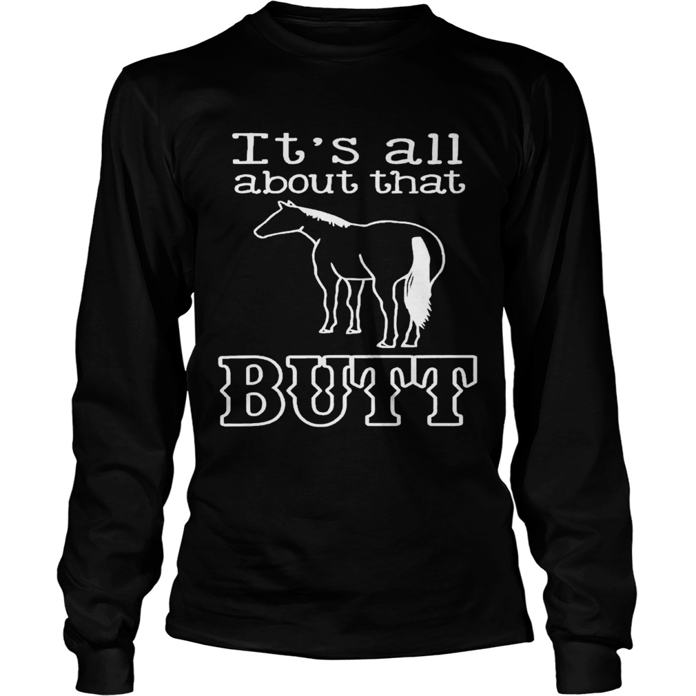 Horse Its All About That Butt Long Sleeve