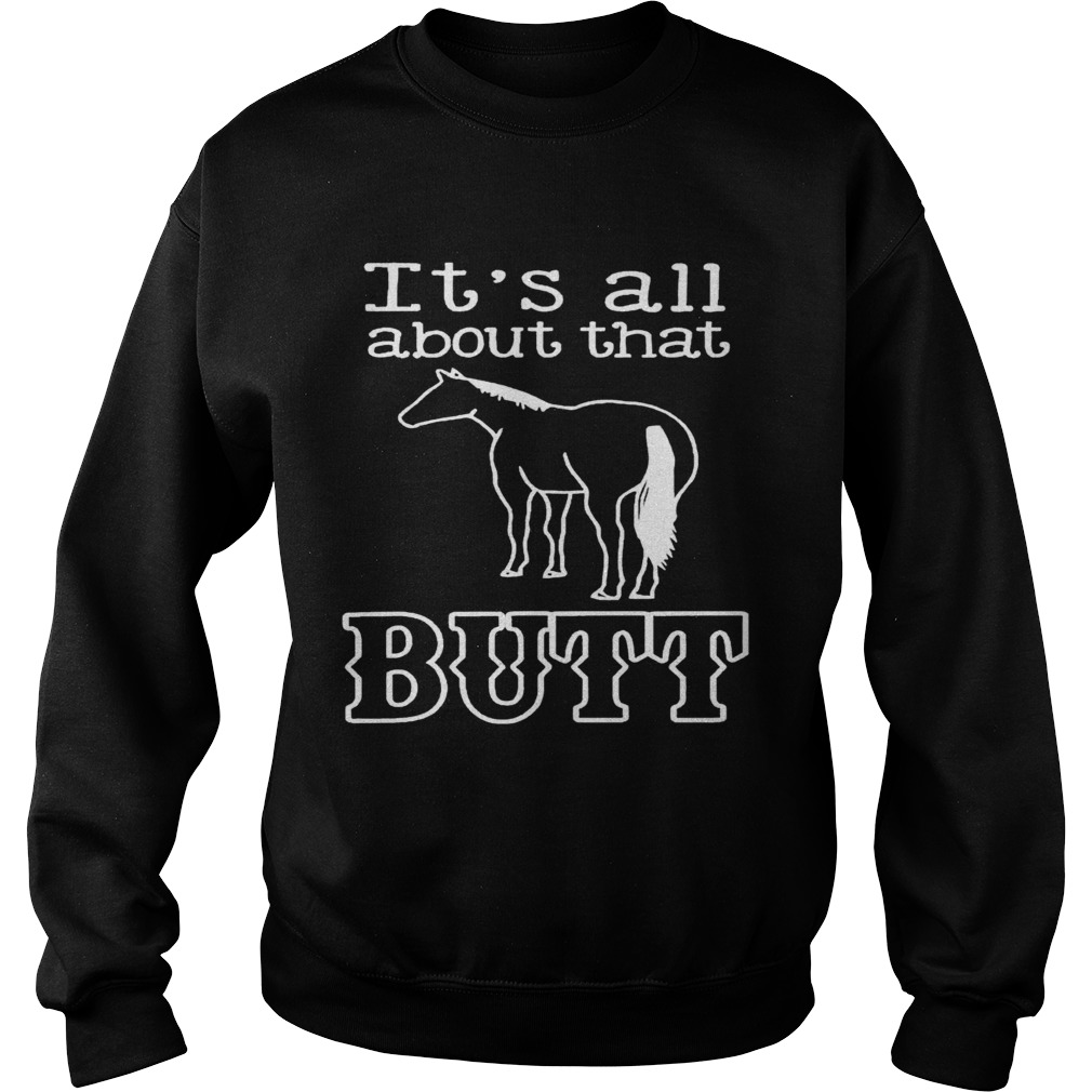 Horse Its All About That Butt Sweatshirt