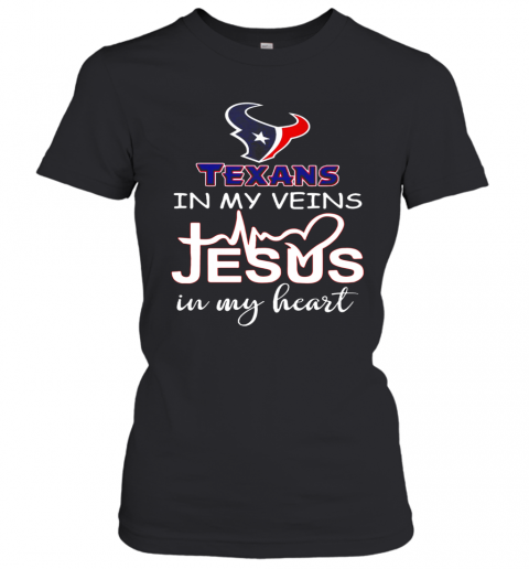 Houston Texans In My Veins And Jesus In My Heart T-Shirt Classic Women's T-shirt