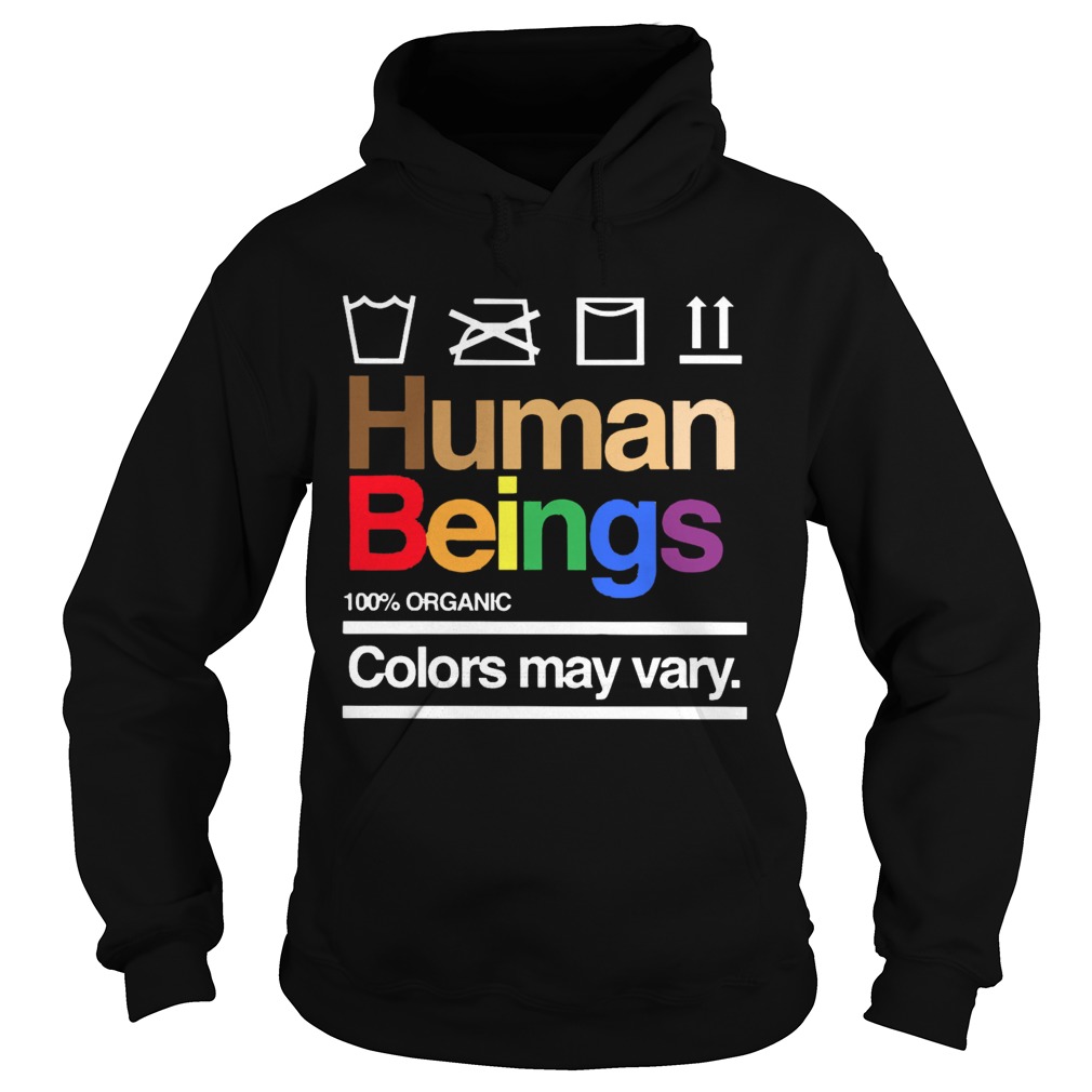 Human Beings 100 Organic Colors May Vary Hoodie