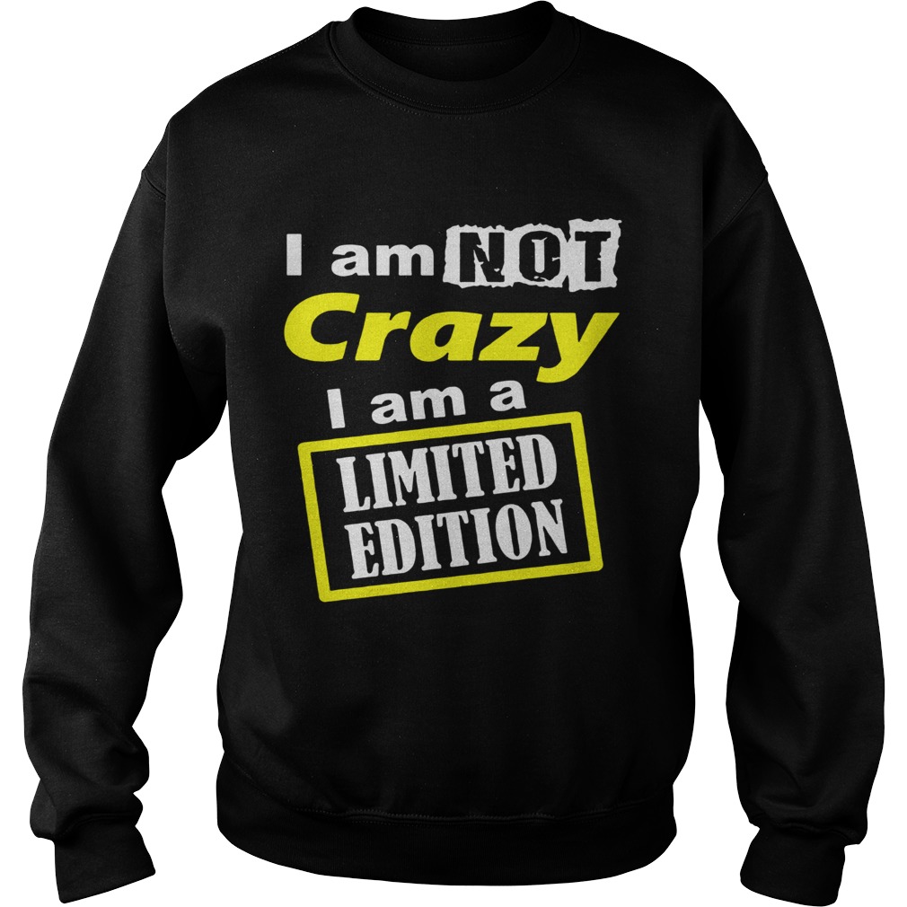 I Am Not Crazy Sweatshirt