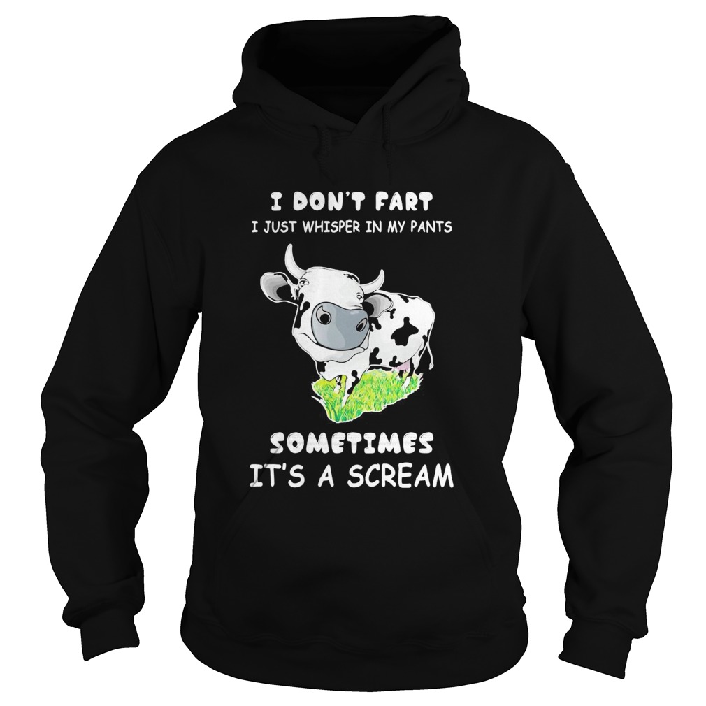 I Dont Fart I Just Whisper In My Pants Sometimes Its A Scream Cow Hoodie