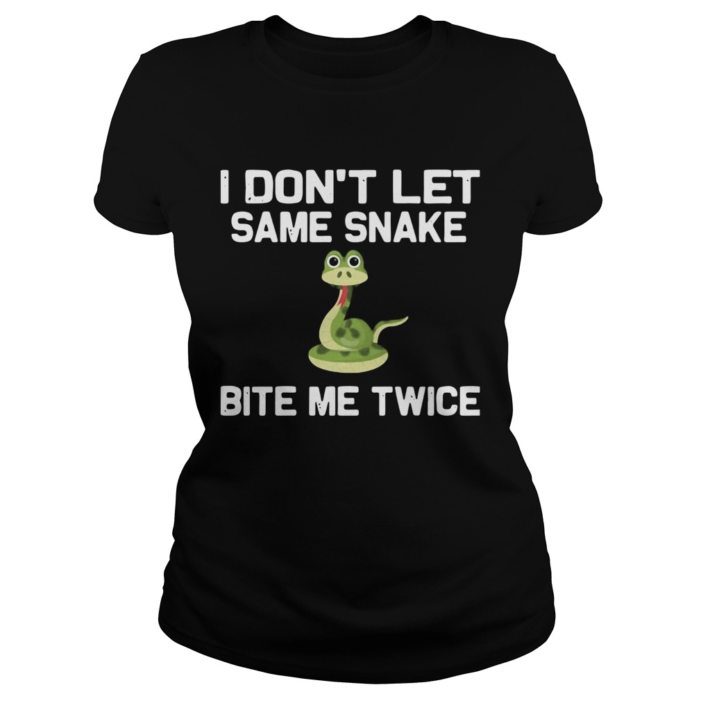 I Dont Let Same Snake Bite Me Twice Classic Ladies