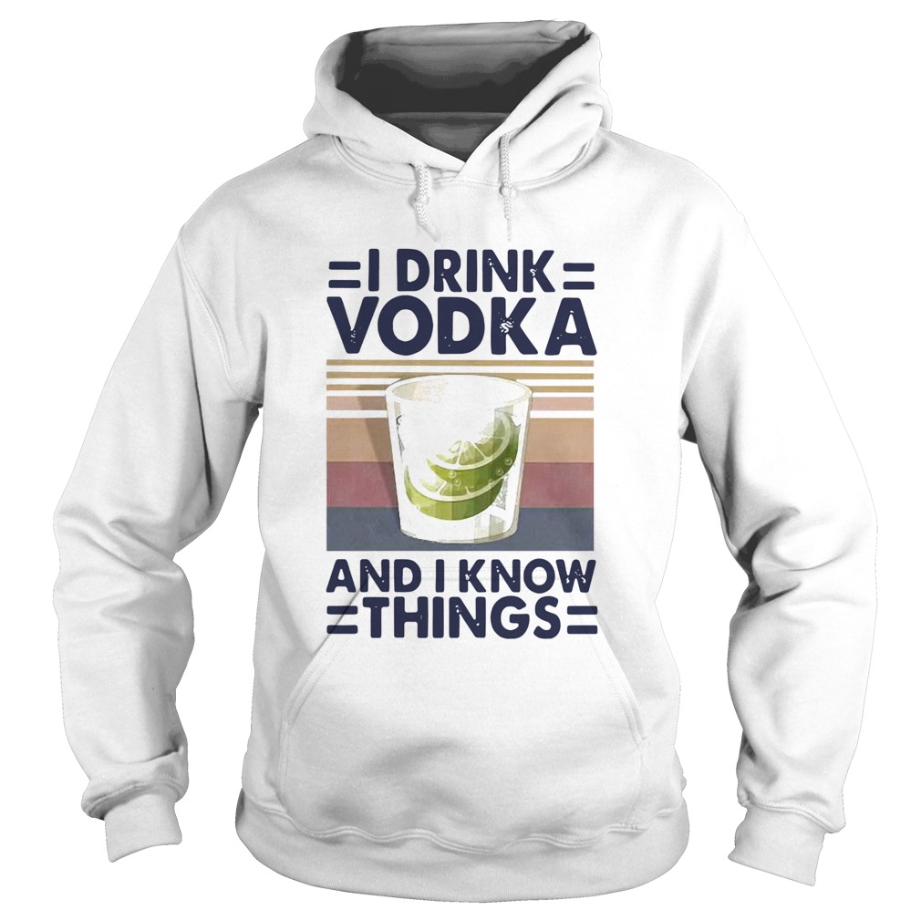 I Drink Vodka And I Know Things Lemon Vintage Hoodie