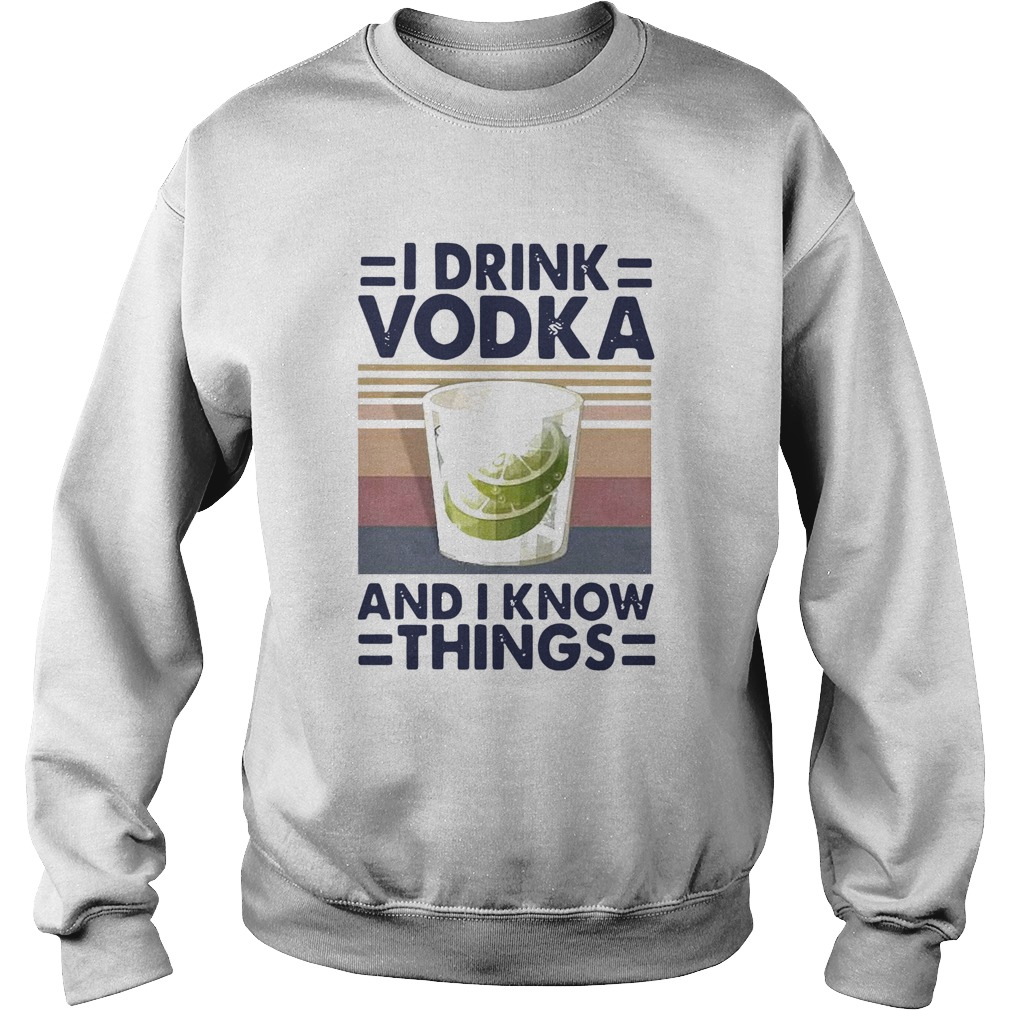 I Drink Vodka And I Know Things Lemon Vintage Sweatshirt
