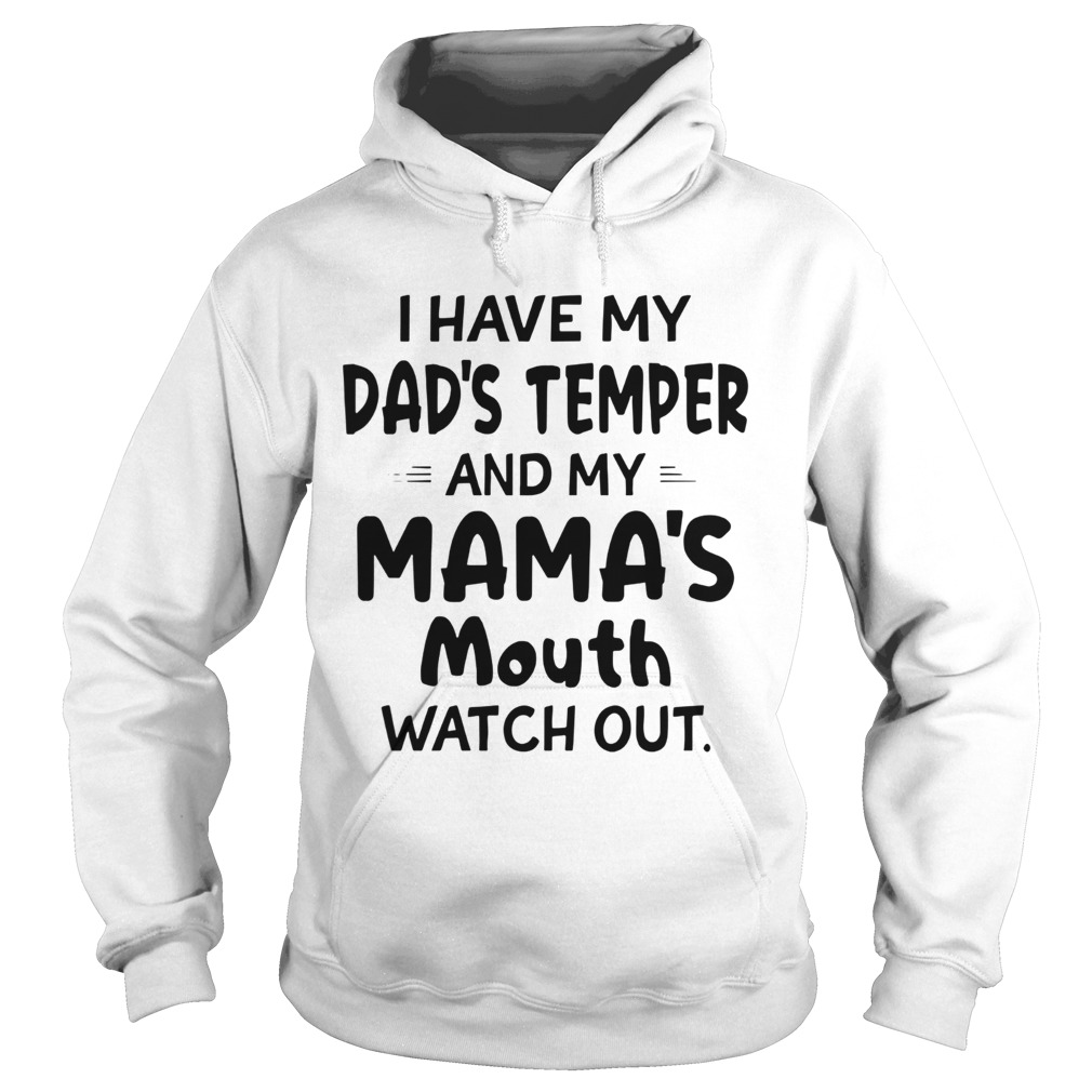 I Hate My Dads Temper And My Mamas Mouth Watch Out Hoodie