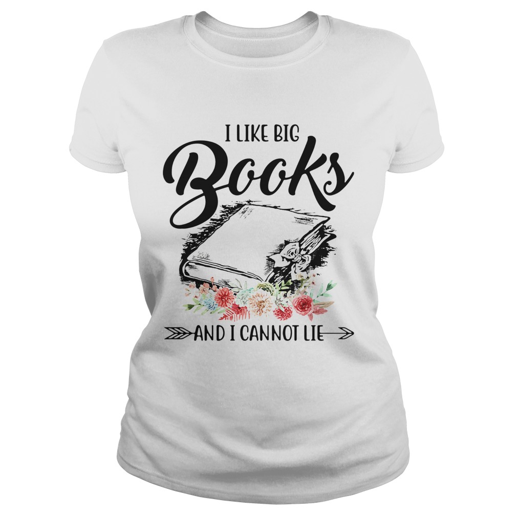 I Like The Books And I Cannot Lie Flowers Classic Ladies