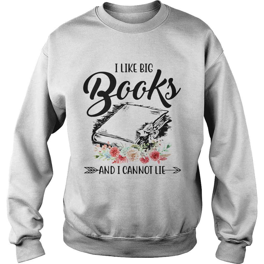 I Like The Books And I Cannot Lie Flowers Sweatshirt