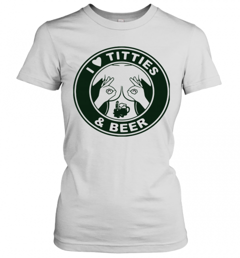 I Love Titties And Beer T-Shirt Classic Women's T-shirt