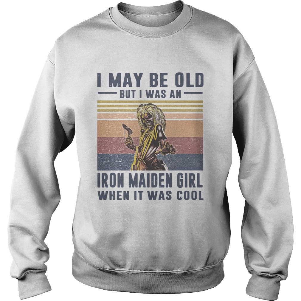 I May Be Old But I Was A Iron Maiden Girl When It Was Cool Vintage Sweatshirt