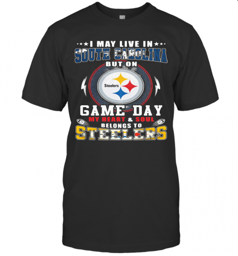 I May Live In South Carolina But On Game Day My Heart And Soul Belongs To Steelers T-Shirt Classic Men's T-shirt