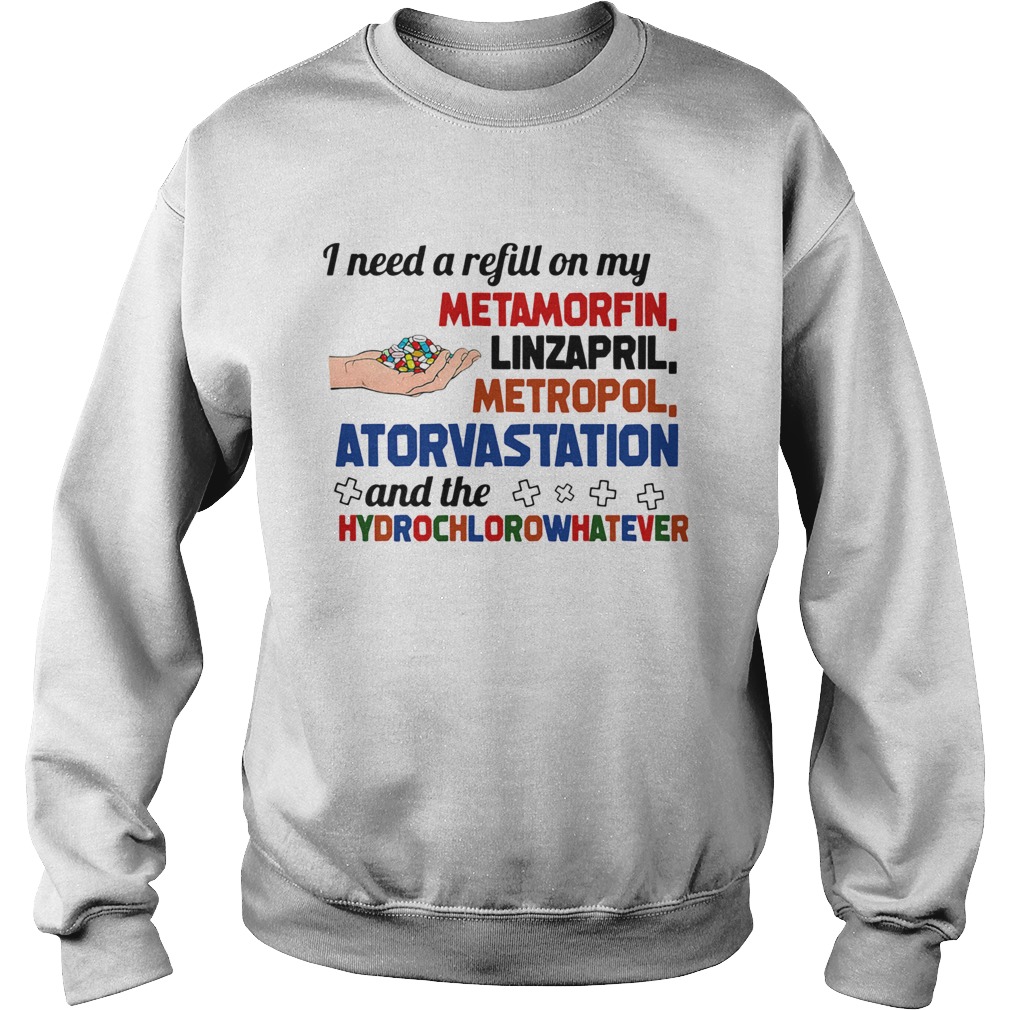I Need A Refill On My Metamorfin Linzapril Metropol Sweatshirt
