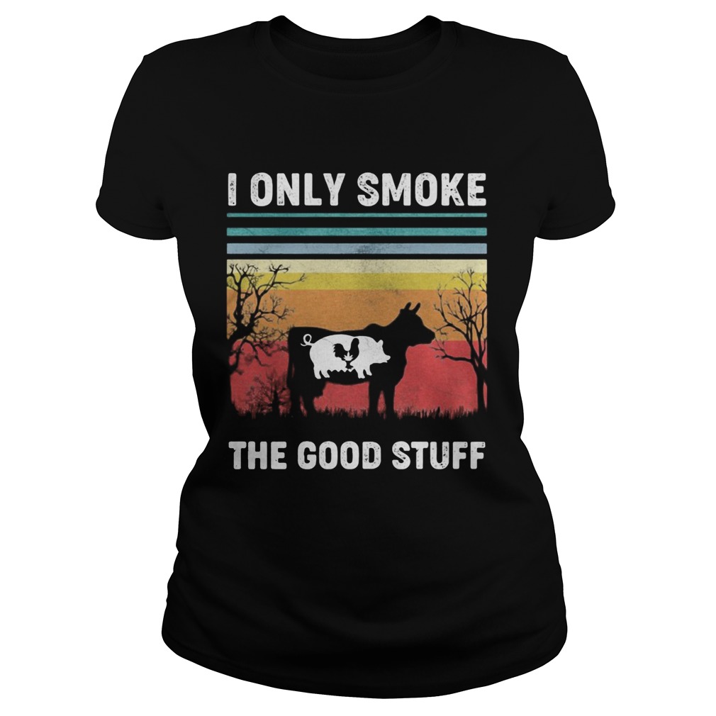 I Only Smoke The Good Stuff Cow Chicken Vintage Retro Classic Ladies