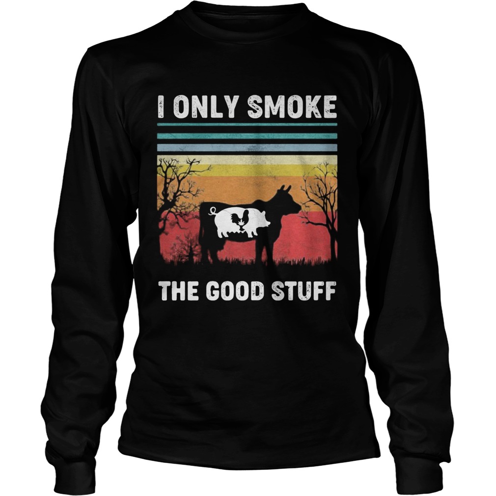 I Only Smoke The Good Stuff Cow Chicken Vintage Retro Long Sleeve