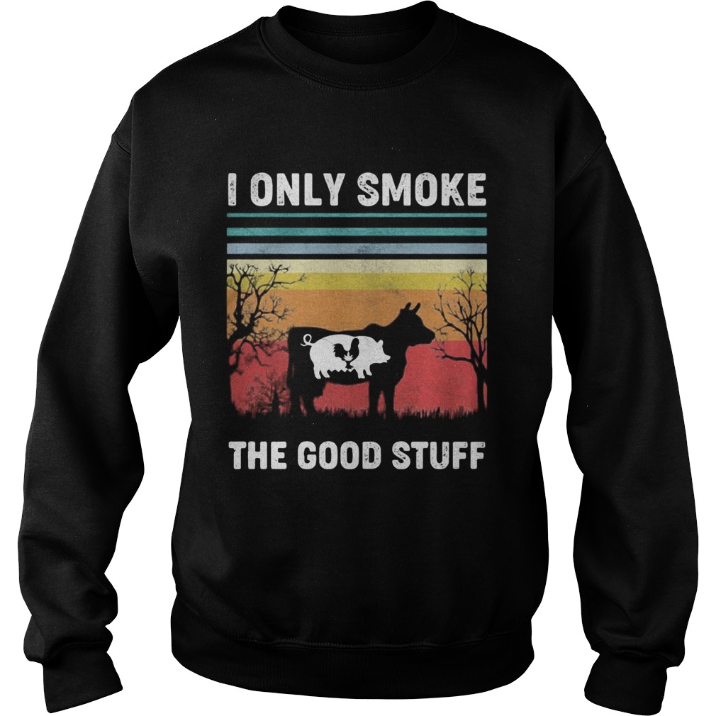 I Only Smoke The Good Stuff Cow Chicken Vintage Retro Sweatshirt