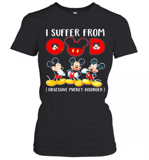 I Suffer From Omd Obsessive Mickey Disorder T-Shirt Classic Women's T-shirt