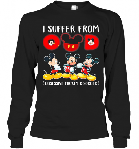 I Suffer From Omd Obsessive Mickey Disorder T-Shirt Long Sleeved T-shirt 