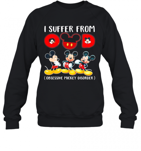 I Suffer From Omd Obsessive Mickey Disorder T-Shirt Unisex Sweatshirt