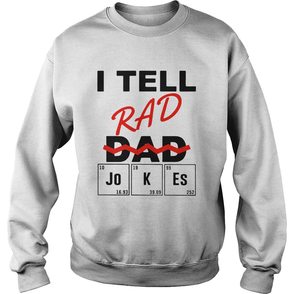 I Teel Rad Dad Jokes Sweatshirt