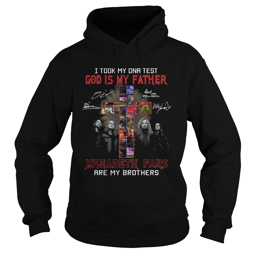 I Took My Dna Test God Is My Father Megadeth Fans Are My Brothers Signature Hoodie