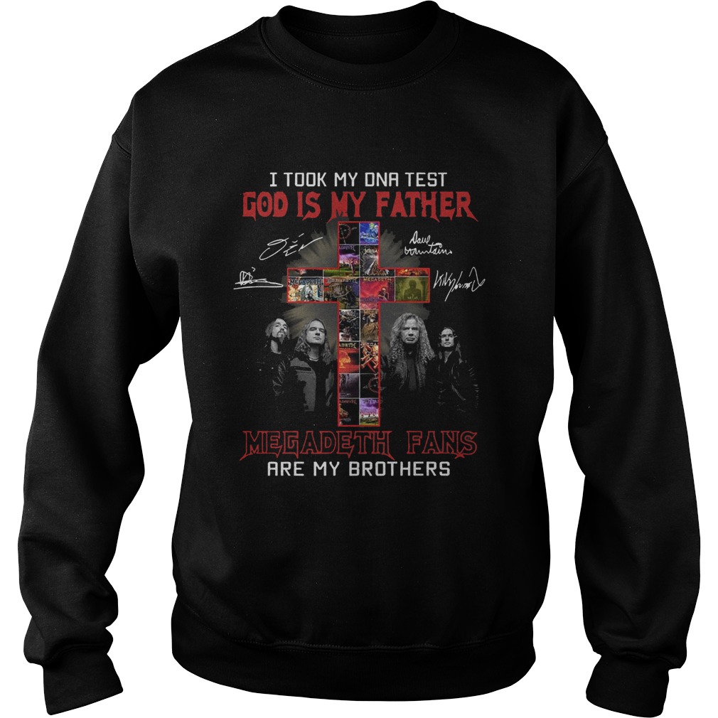 I Took My Dna Test God Is My Father Megadeth Fans Are My Brothers Signature Sweatshirt