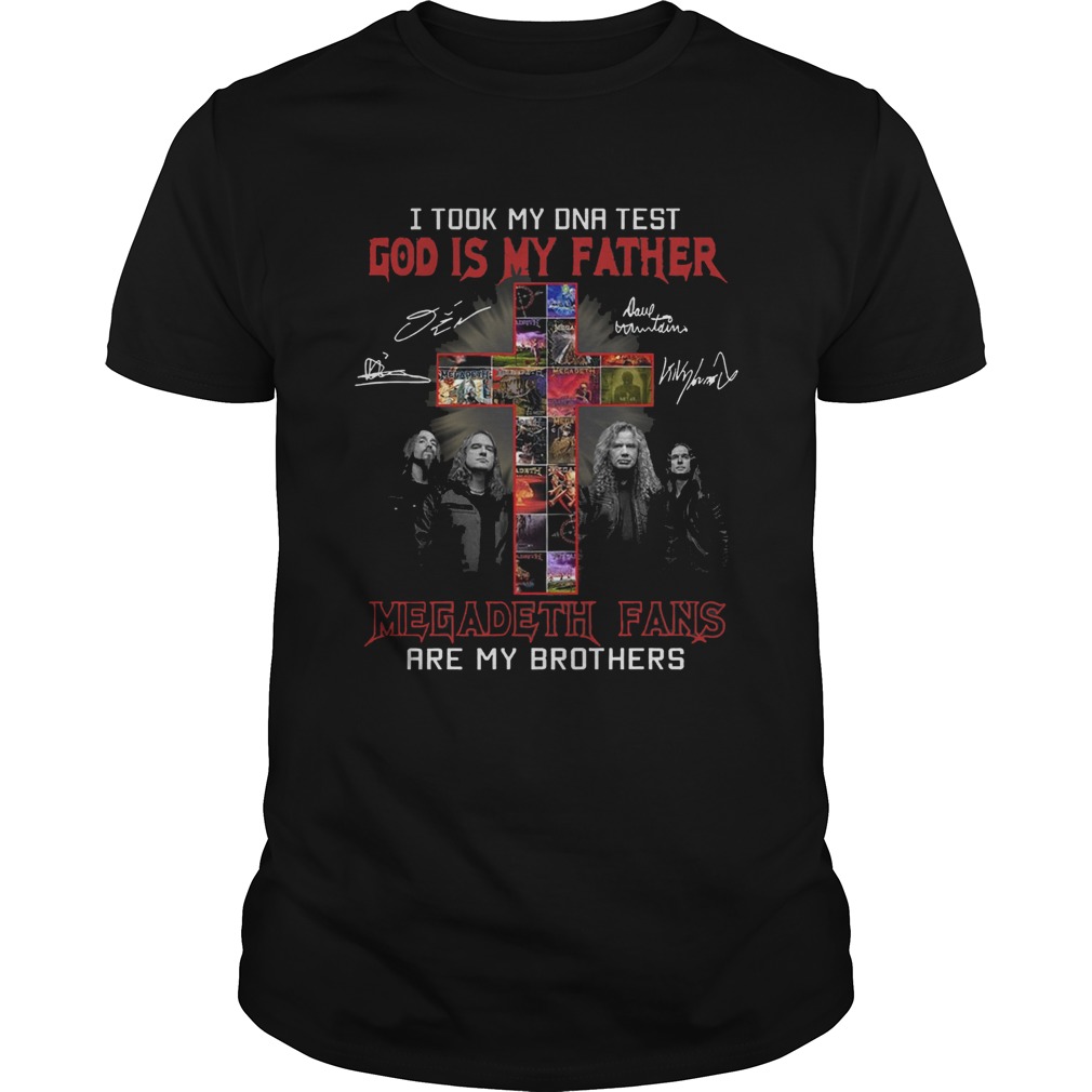 I Took My Dna Test God Is My Father Megadeth Fans Are My Brothers Signature shirt
