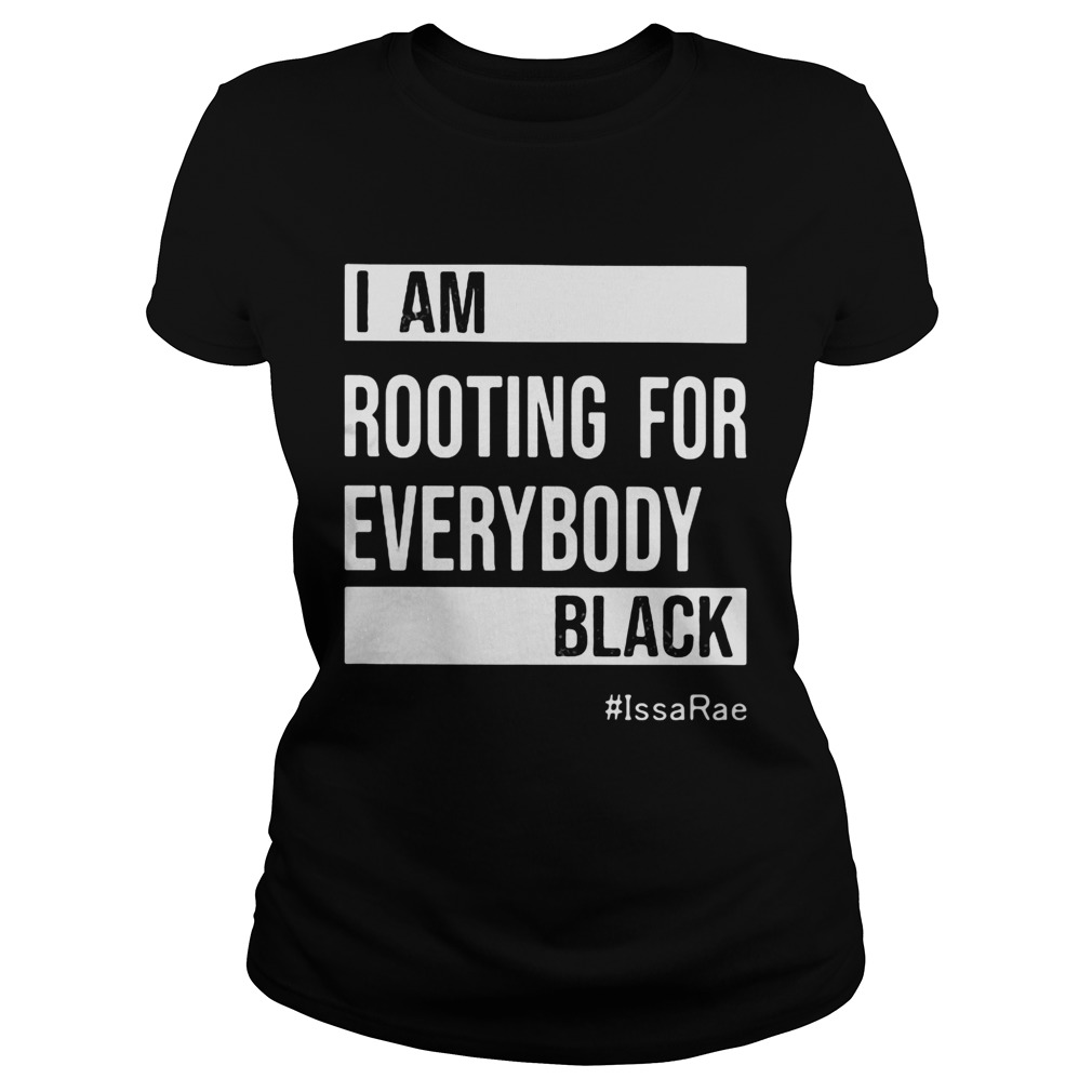 I am Rooting For Everybody Black Issarae Classic Ladies