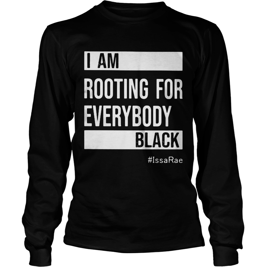 I am Rooting For Everybody Black Issarae Long Sleeve