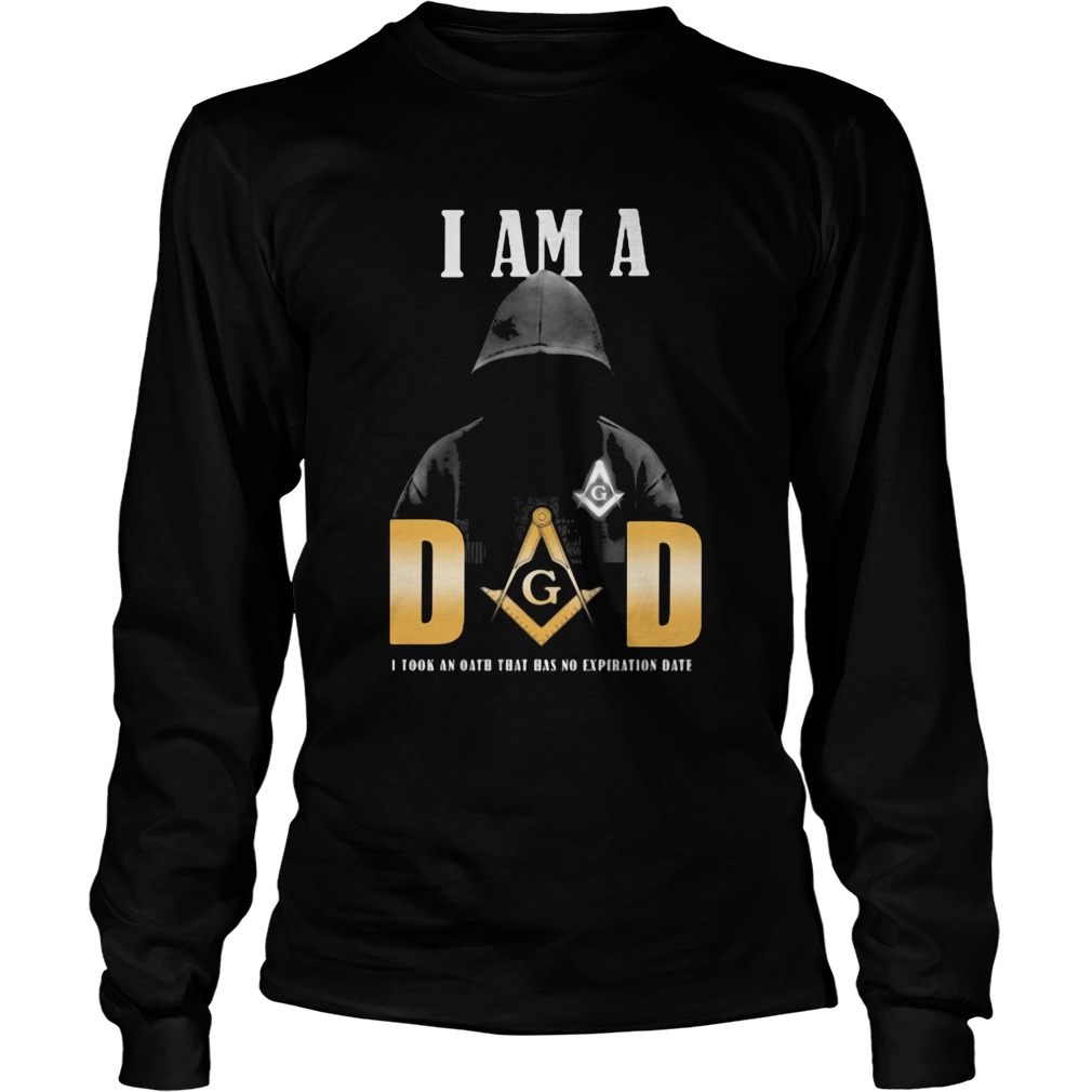 I am a dad I took an oath that has no expiration date Long Sleeve
