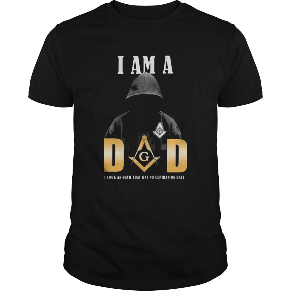 I am a dad I took an oath that has no expiration date shirt