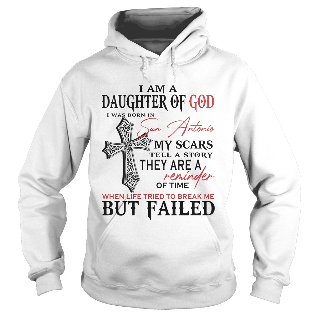 I am a daughter of god I was born in san antonio my scars tell a story Hoodie