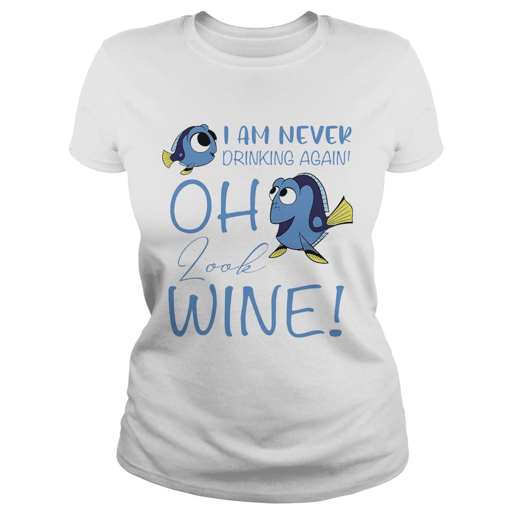 I am never drinking again oh look wine funny fish Classic Ladies
